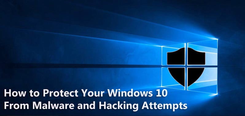 Protect Windows 10 from malware